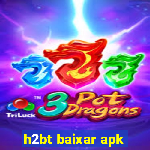 h2bt baixar apk